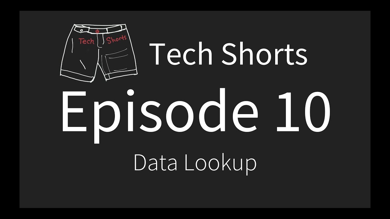Tech Shorts Ep 10 - Data Lookup