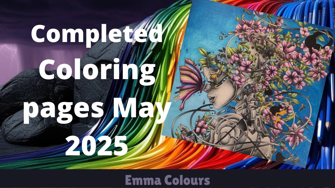Completed coloring pages and projects- May 2025 - adult coloring