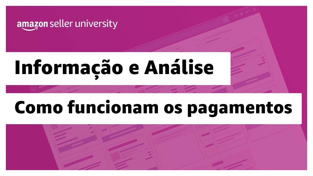 Como funcionam os pagamentos na Amazon | Amazon Seller University Brasil