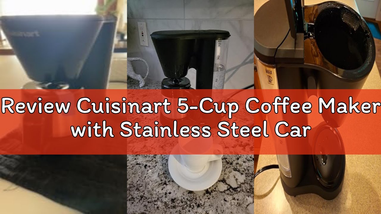 Review Cuisinart 5-Cup Coffee Maker with Stainless Steel Carafe, Coffee Machine with Removable Water