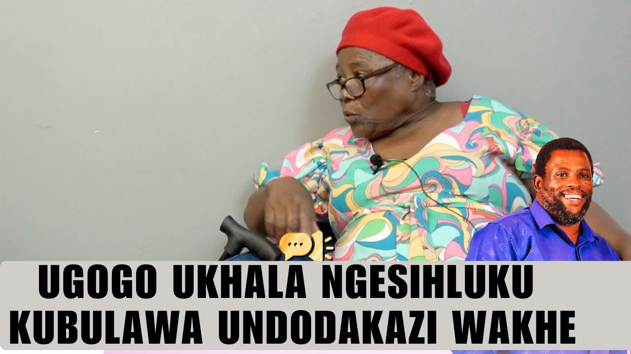 UGOGO UKHALA NGESIHLUKU KUBULAWA UNDODAKAZI WAKHE