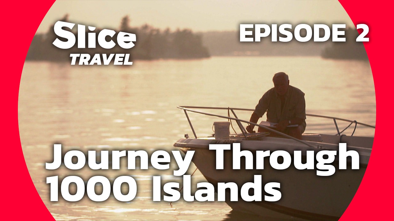 Canada: The 1000 Islands of the Saint Lawrence | SLICE TRAVEL | EPISODE 2