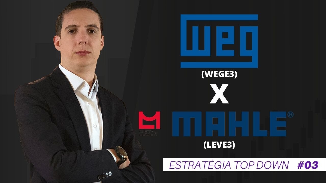 WEG (WEGE3) E MAHLE METAL LEVE (LEVE3) – AÇÕES DE QUALIDADE | #3 Top Down