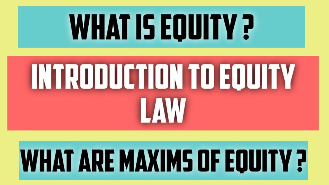 Introduction to equity law | What is equity law? | Historical background and Maxims of equity law