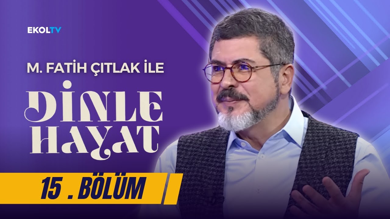 Kur'an-ı Kerim Allah'ın Kulu ile Konuşmasıdır I M. Fatih Çıtlak ile Dinle Hayat I 15. Bölüm