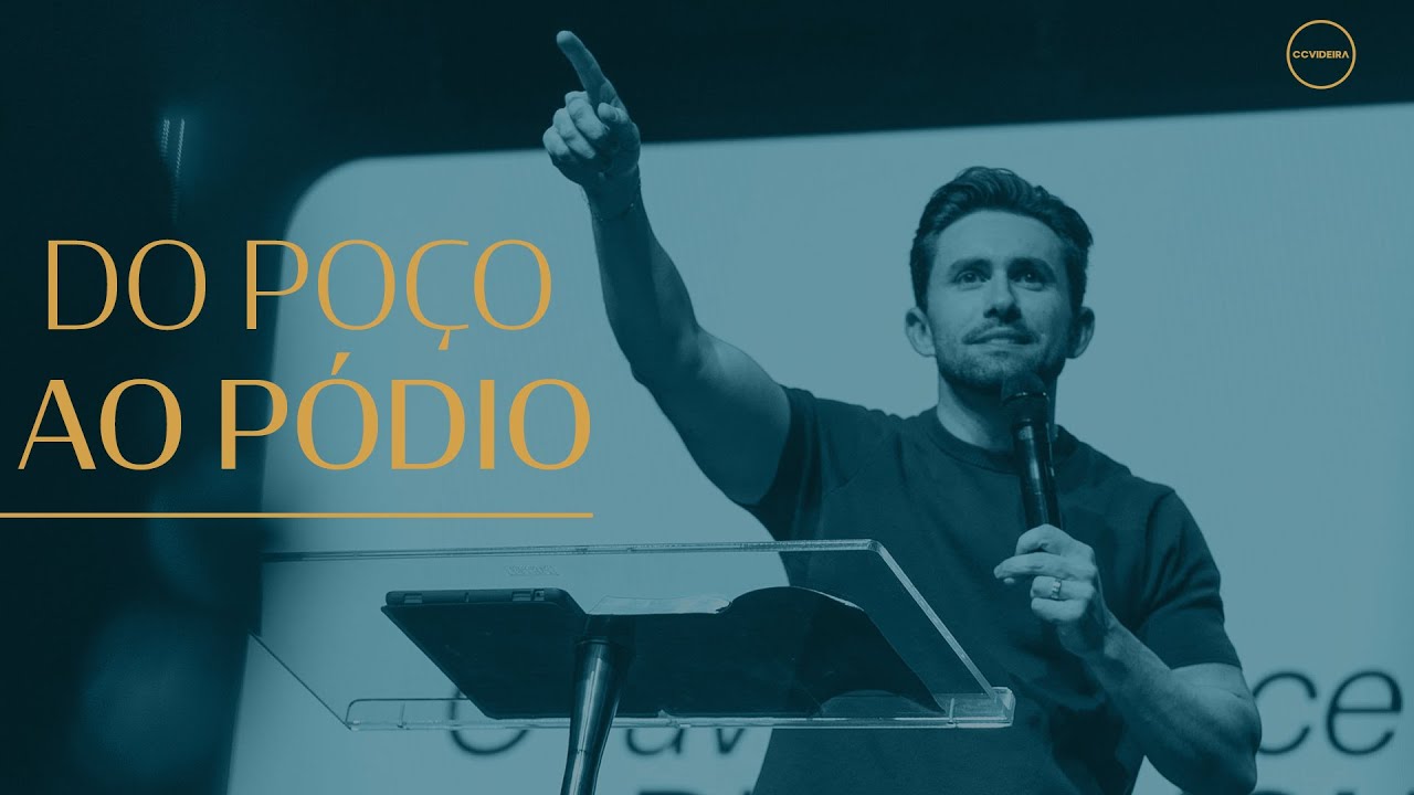 Do po&ccedil;o ao p&oacute;dio | Pr. Jo&atilde;o Victor Caminha | CCVideira
