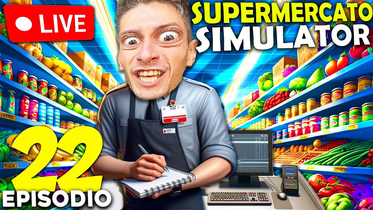 SIMULATORE DI SUPERMERCATO - OGGI IN LIVE !! #22