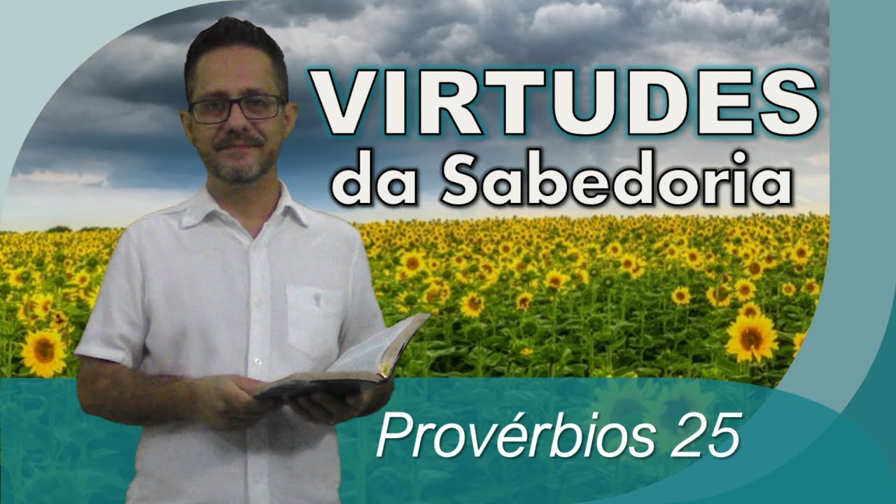 Provérbios 25 - Virtudes da Sabedoria