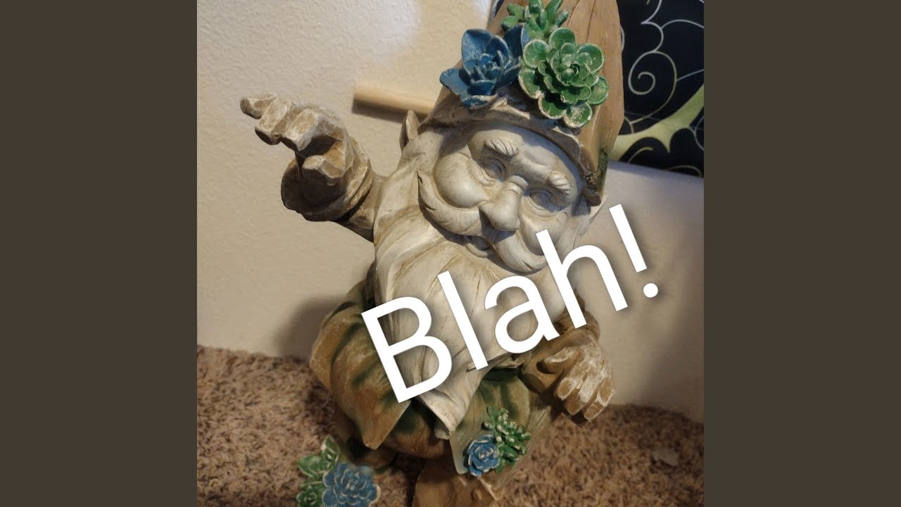 Blah!