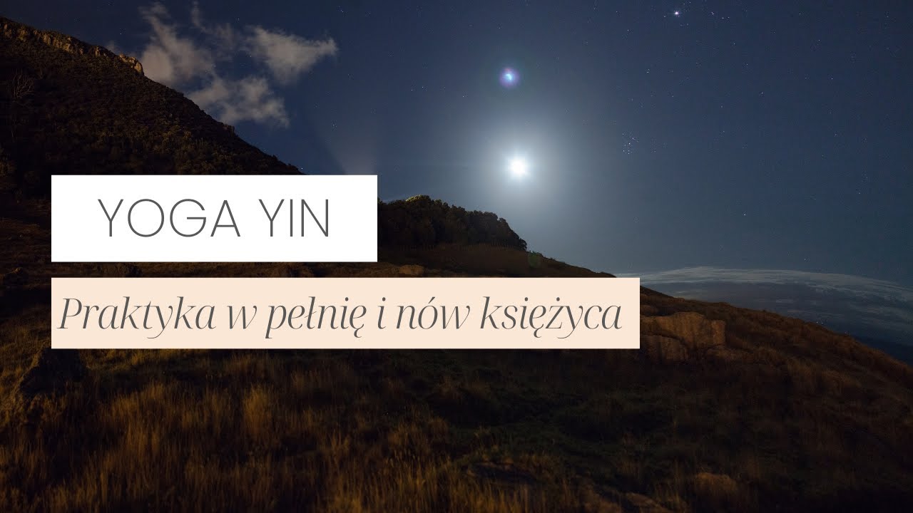 Joga YIN I 🌕 Powitanie Księżyca | Praktyka w Pełnie i Nów Księżyca