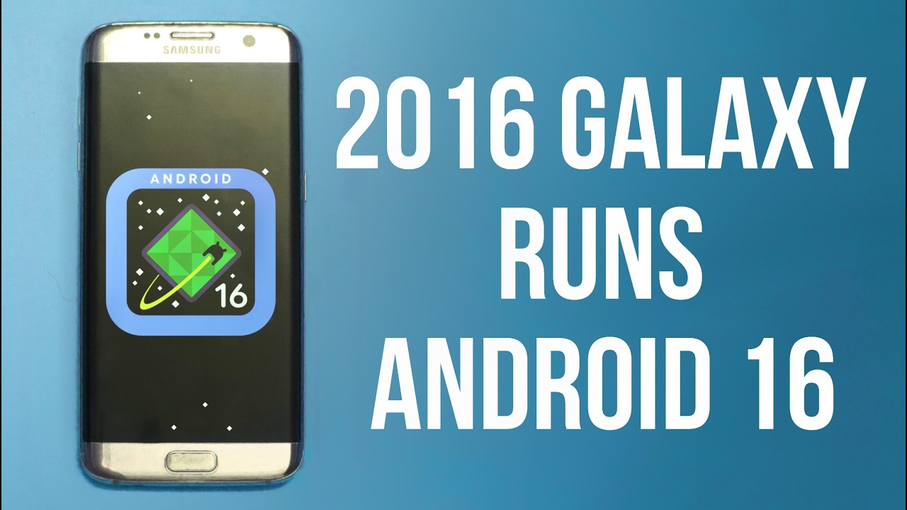 Samsung Galaxy S7 & S7 Edge Get Android 16 | Quick Review