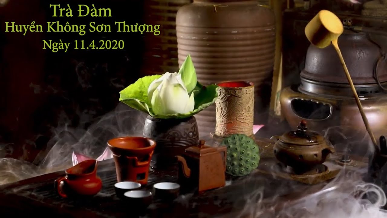 Trà Đàm Huyền Không Sơn Thượng Số 2 | HT Giới Đức | Ngày 11/4/2020