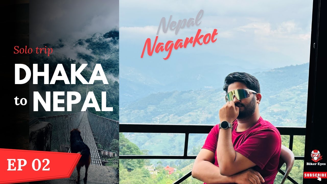 Dhaka to Kathmandu || Nepal Solo Trip || Nagarkot Sunrise & Car Secret | EP 2