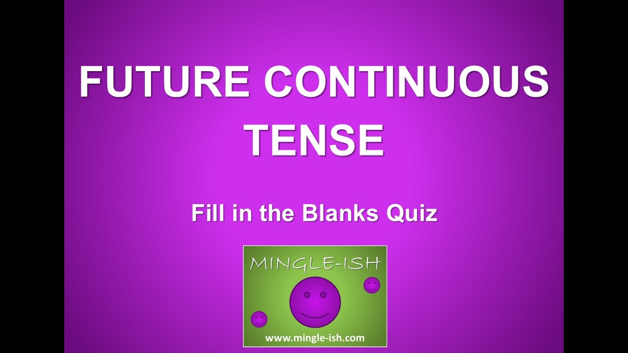 Future continuous tense: Fill in the Blanks Quiz #1