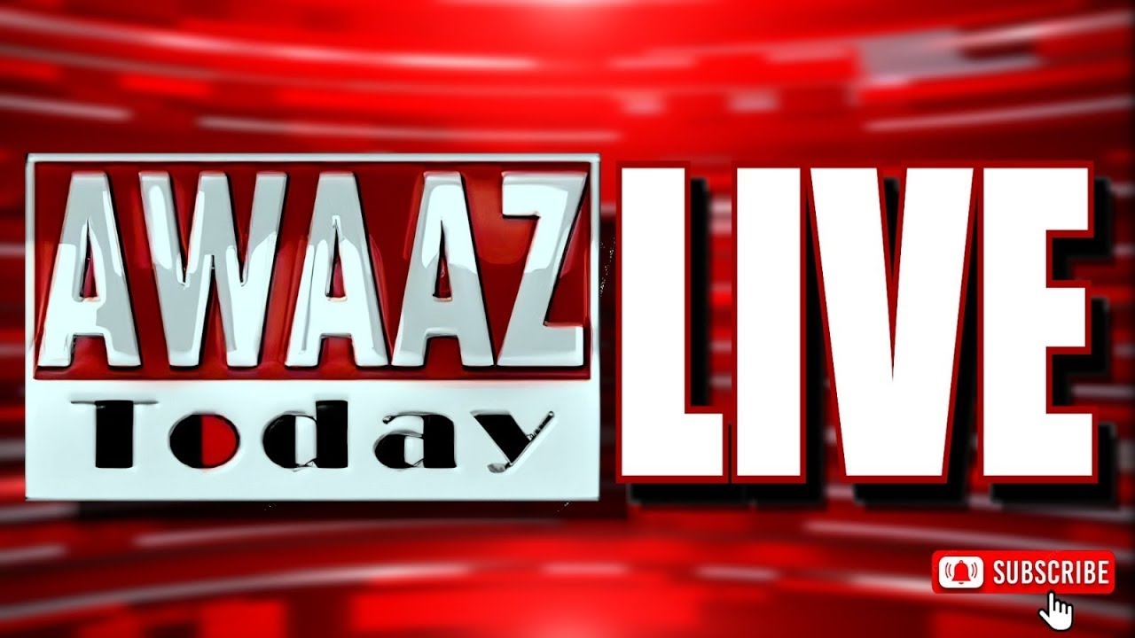 Awaaz Today LIVE