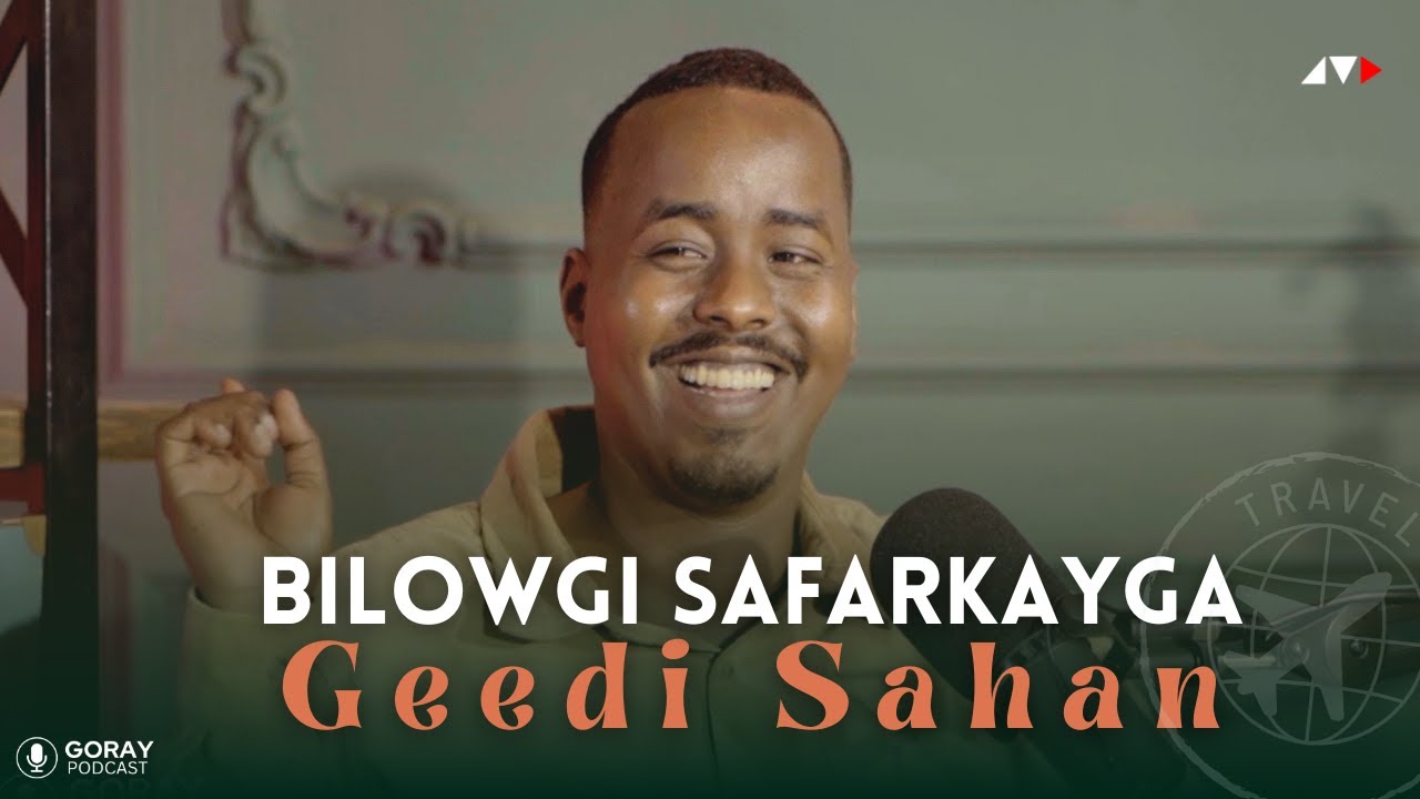 AF SOOMAALIGA MAAN AQOON BILOWGEYGI | Geedi Sahan | GORAY PODCAST