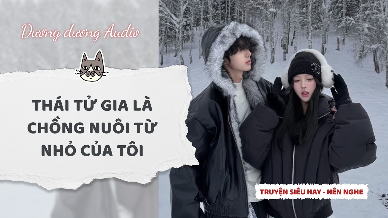 Truyện Audio | Th&aacute;i tử gia l&agrave; chồng nu&ocirc;i từ nhỏ của t&ocirc;i - Dương Dương Audio #truyenaudio  #audio