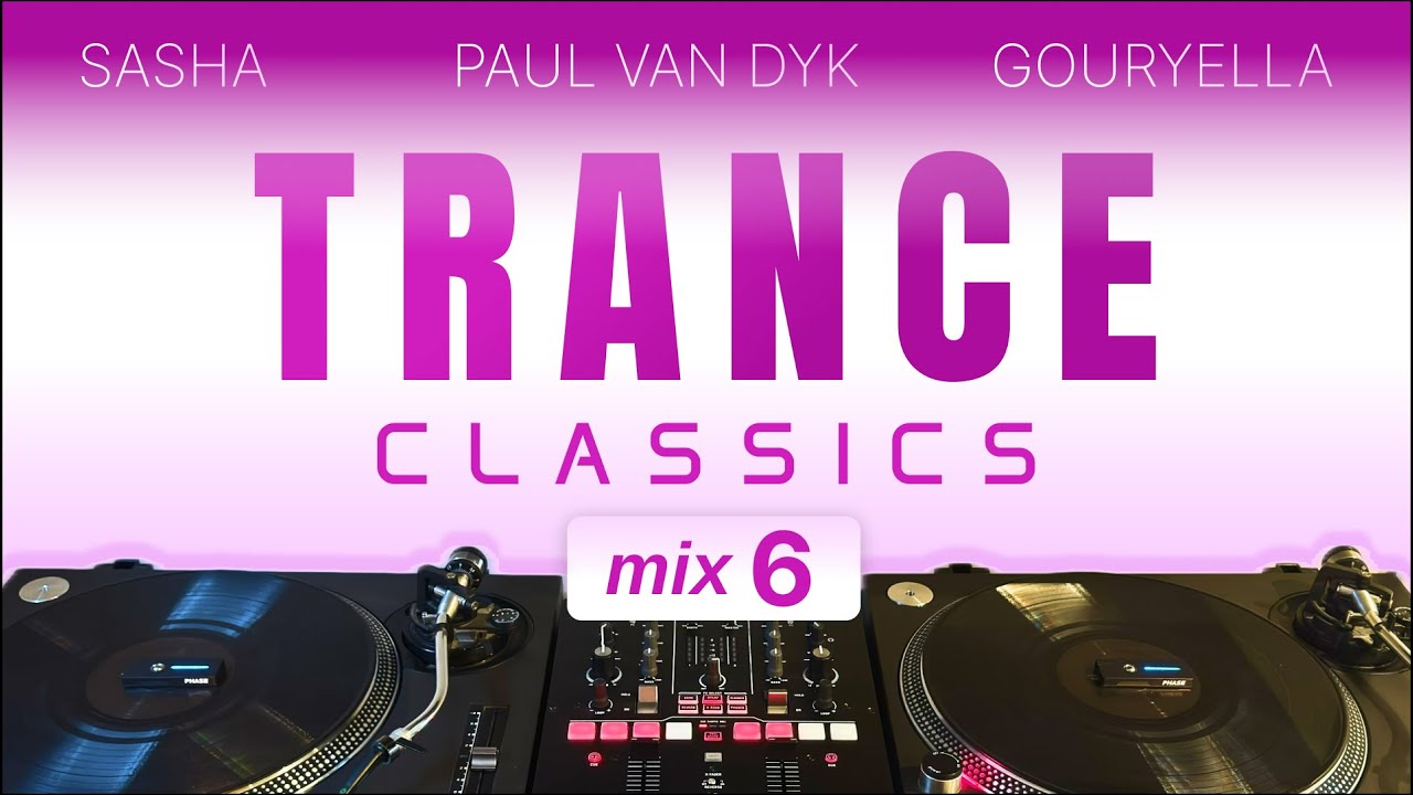 Trance Classics - Mix #6 | Paul van Dyk, Sasha, Gouryella
