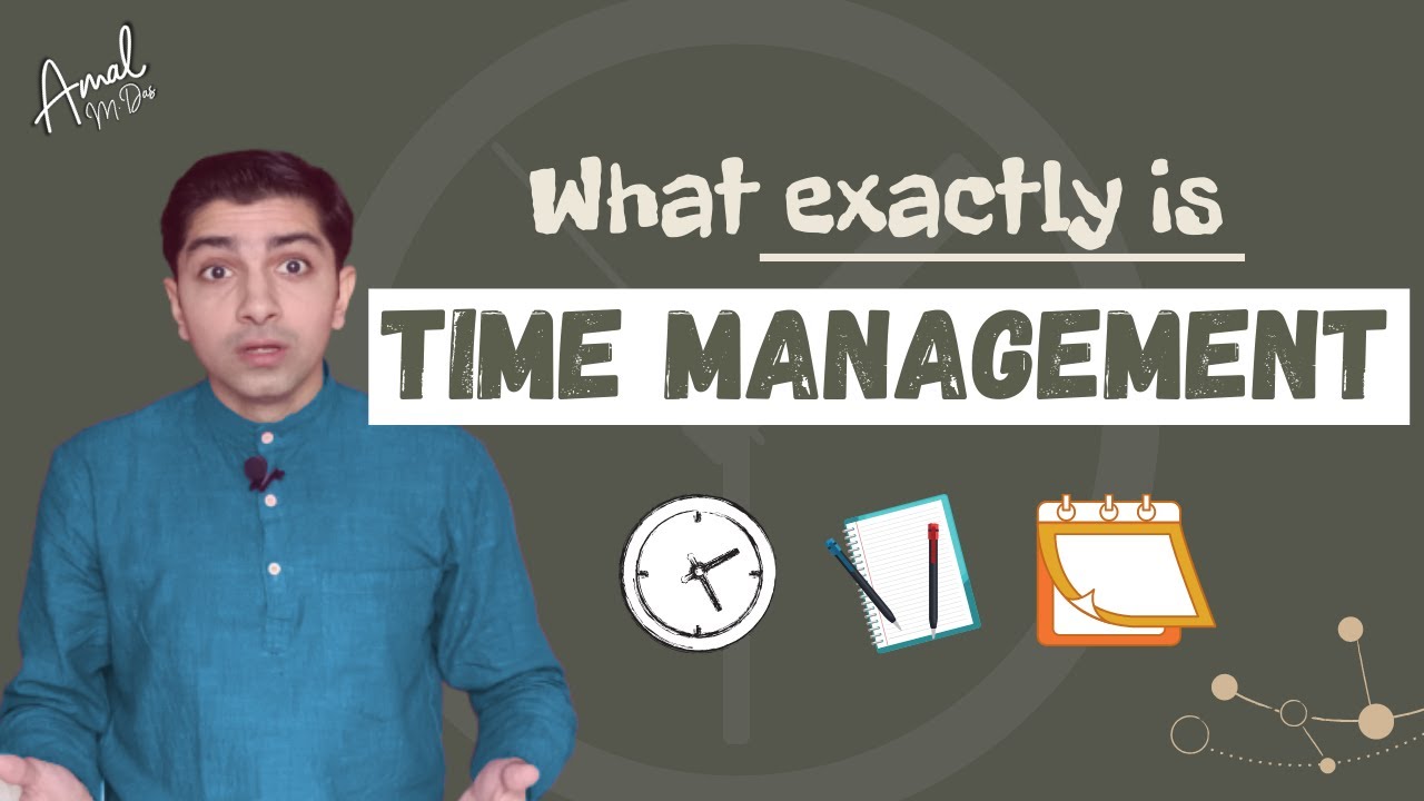 What Exactly is Time Management? | Amal M Das
