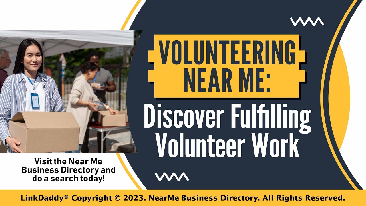 Volunteering Near Me: Discover Fulfilling Volunteer Work