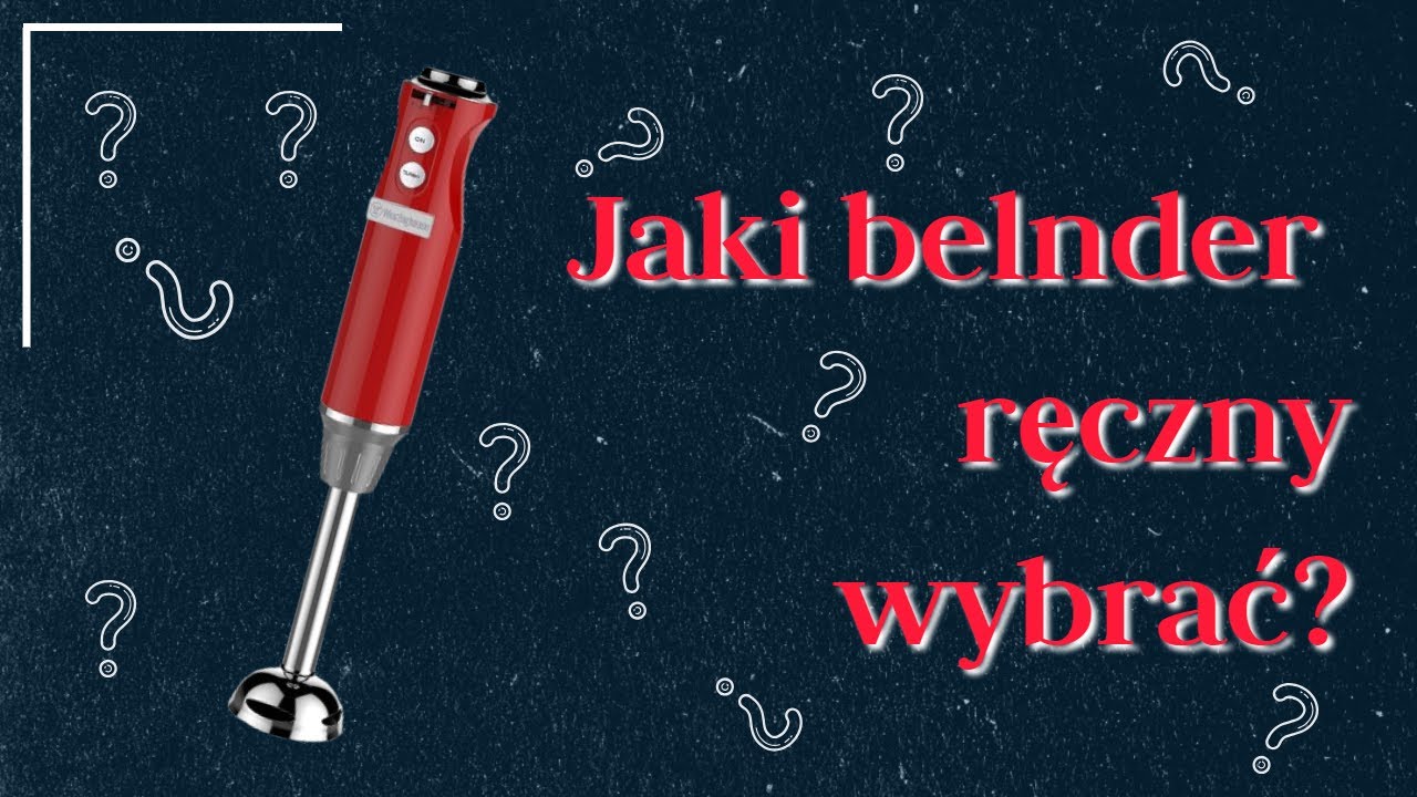 Dobry blender ręczny za ok 300 PLN? 