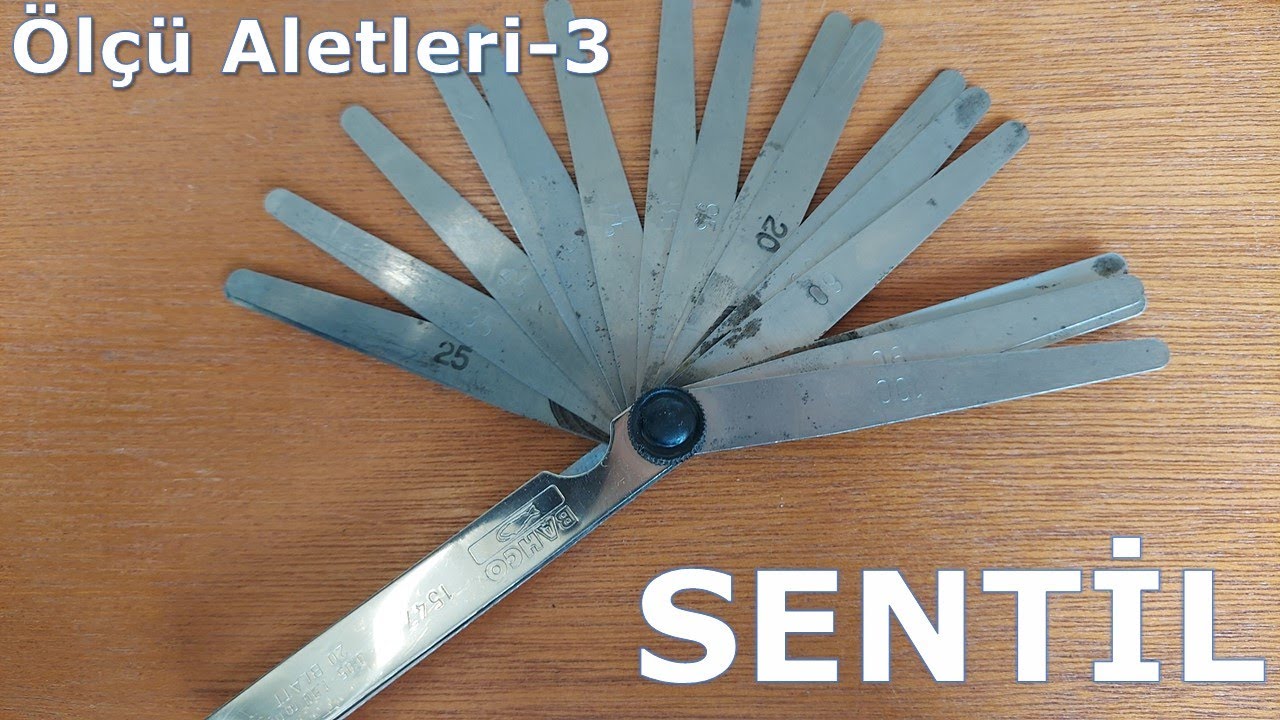 Ölçü Aletler-3: SENTİL. Özellikle supap ayarı yapmak için kullanılan ölçü aleti sentili tanıyalım.