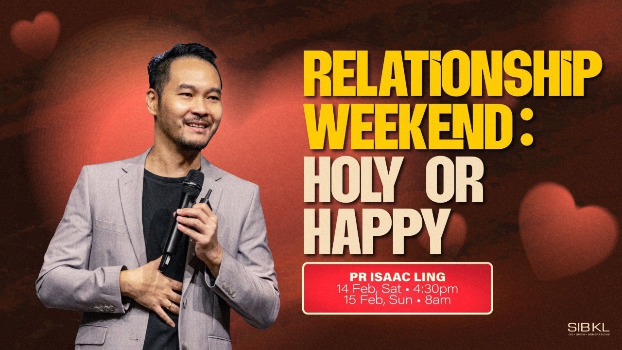 Relationship Weekend: Holy or Happy - Pr Isaac Ling// 14 Feb 2026 (4:30PM, GMT+8)