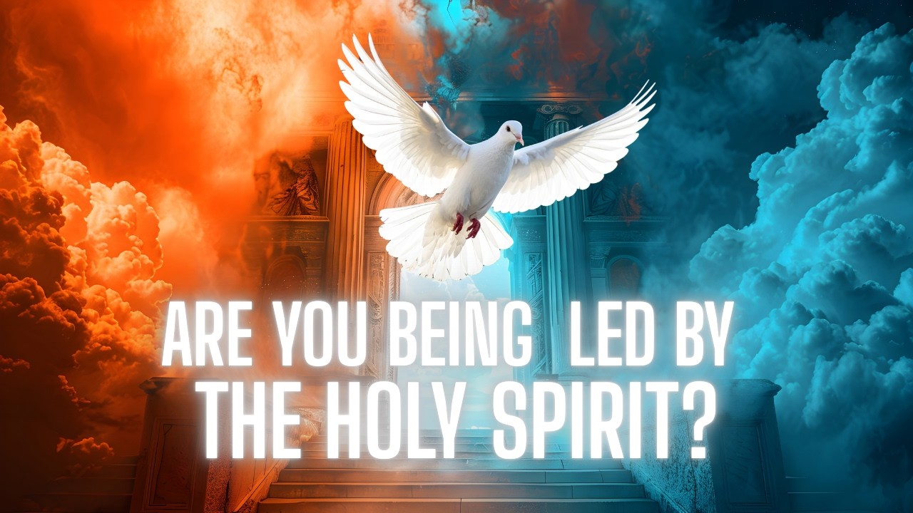 ARE YOU BEING LED BY THE HOLY SPIRIT?
