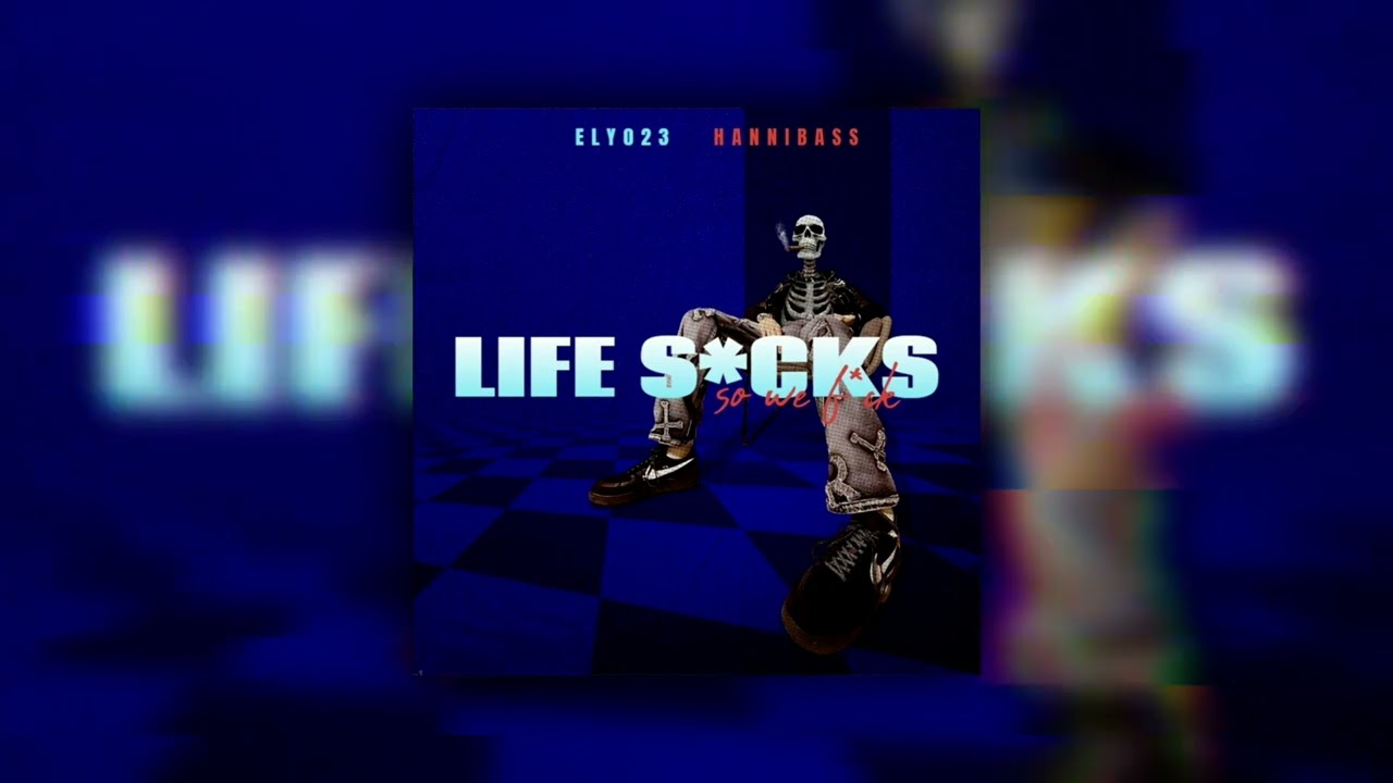 ELY 023 & Hannibass- Life S*cks ( Tekno )