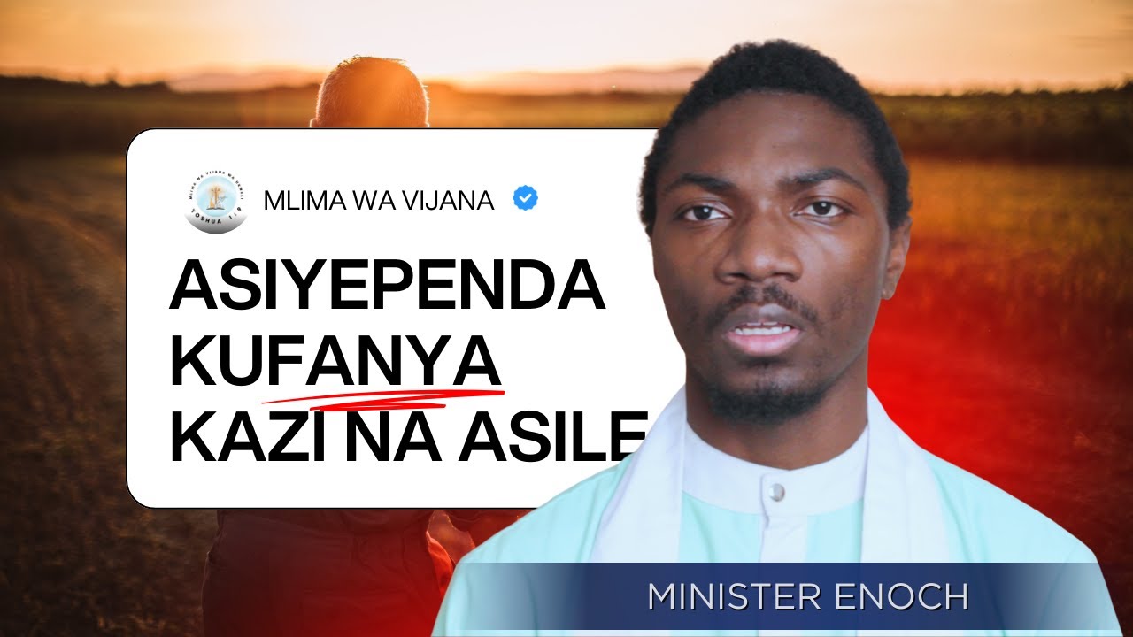ASIYEPENDA KUFANYA KAZI NA ASILE | MINISTER ENOCH