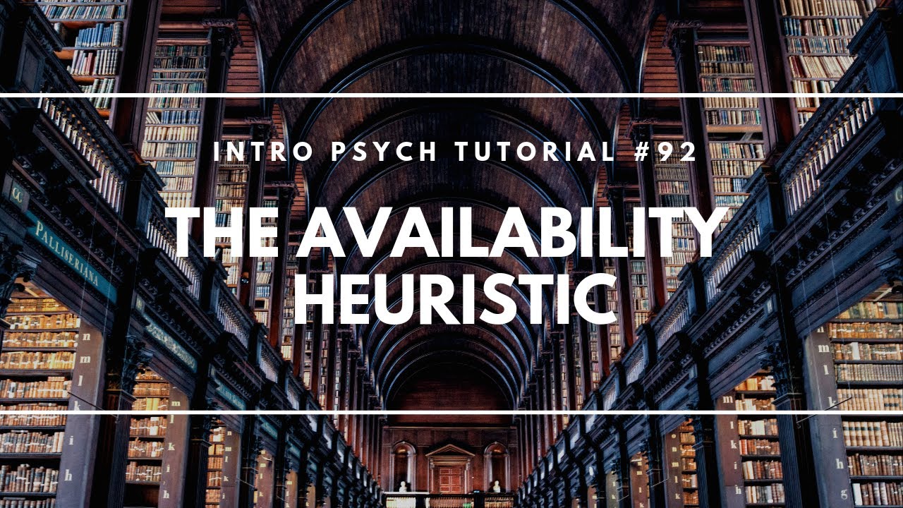 The Availability Heuristic (Intro Psych Tutorial #92)