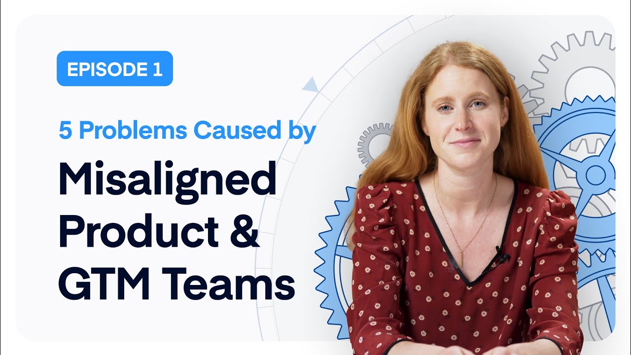 Problems Caused by Misaligned Product and GTM Teams