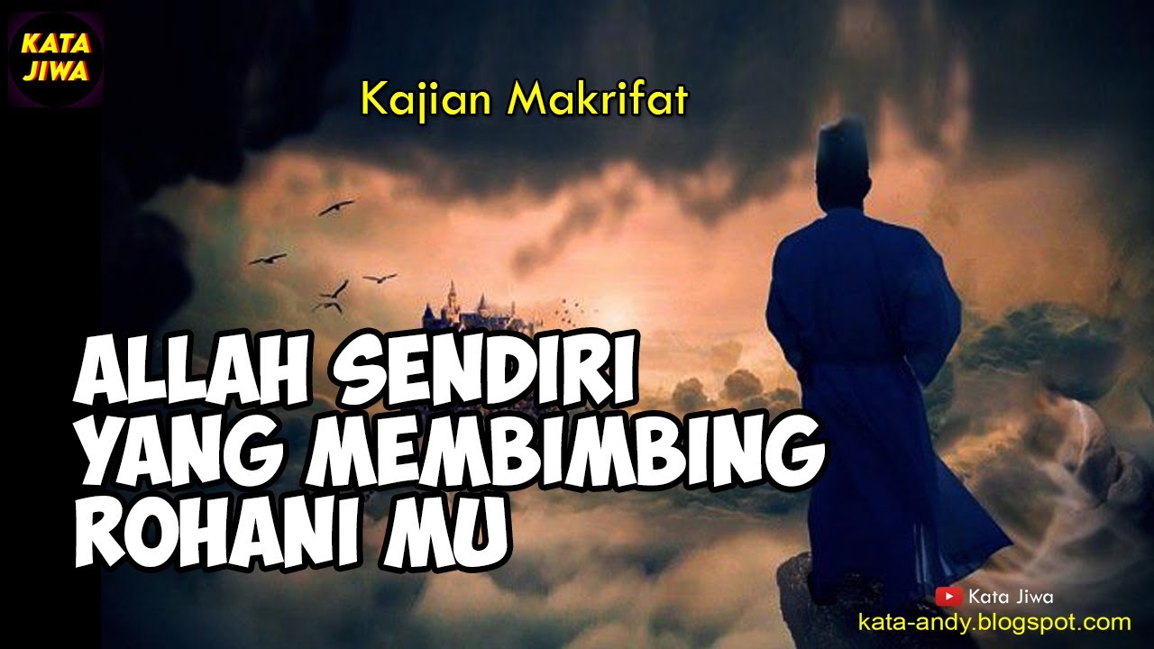 ALLAH SENDIRI YANG MEMBIMBING ROHANI MU | Kata Jiwa