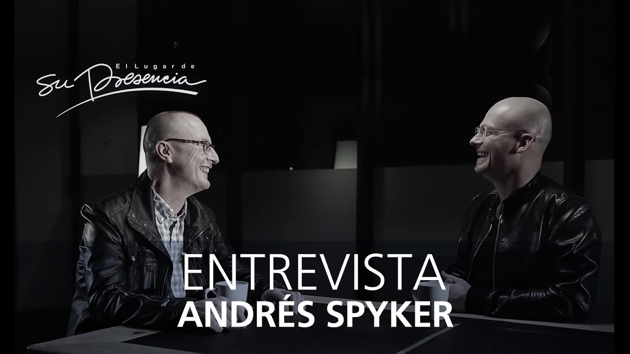 Entrevista Andres Spyker | El Lugar de Su Presencia