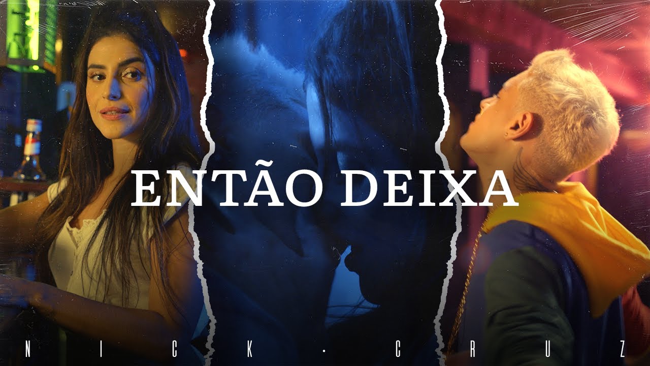 Nick Cruz - Então Deixa (Clipe Oficial)