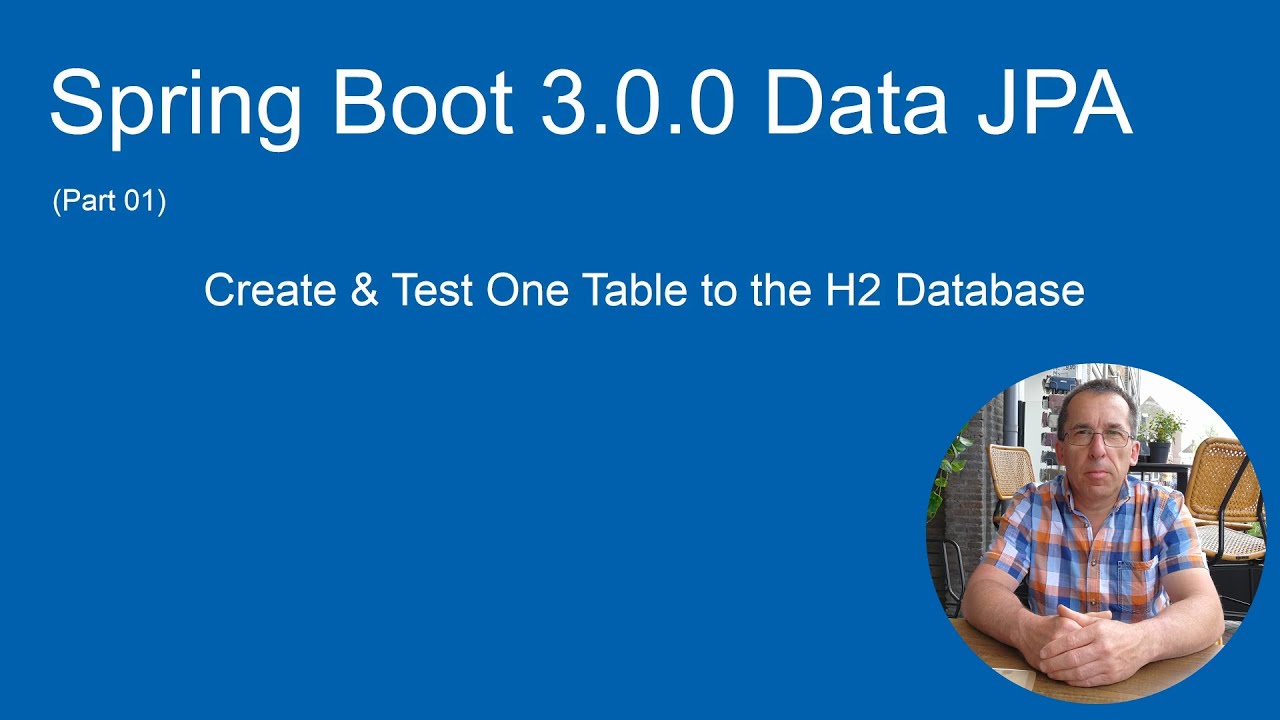 Spring Boot 3.0.0 Data JPA - Part 01- Create & test one table to the H2 Database