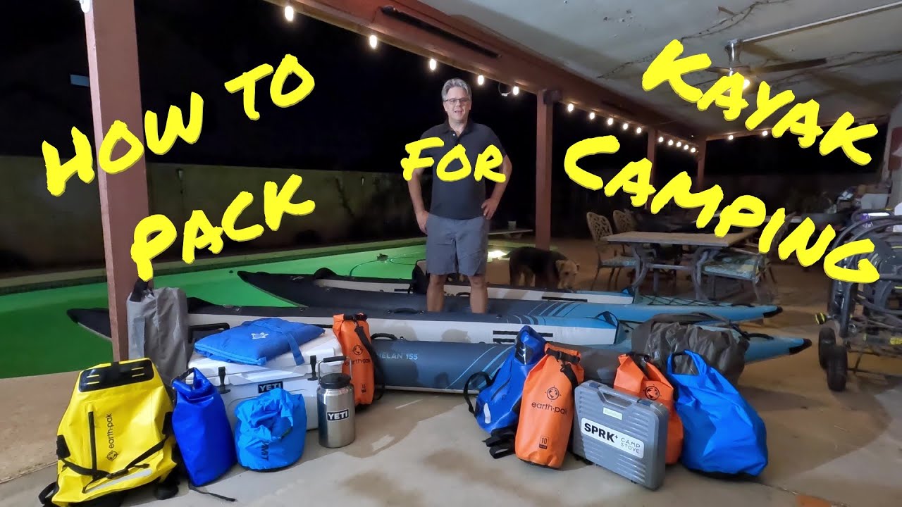 Kayak Camping - How to Pack Your Gear on an Inflatable Kayak