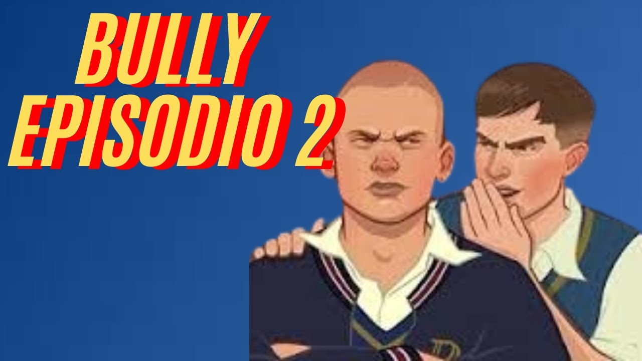 BULLY episodio 2