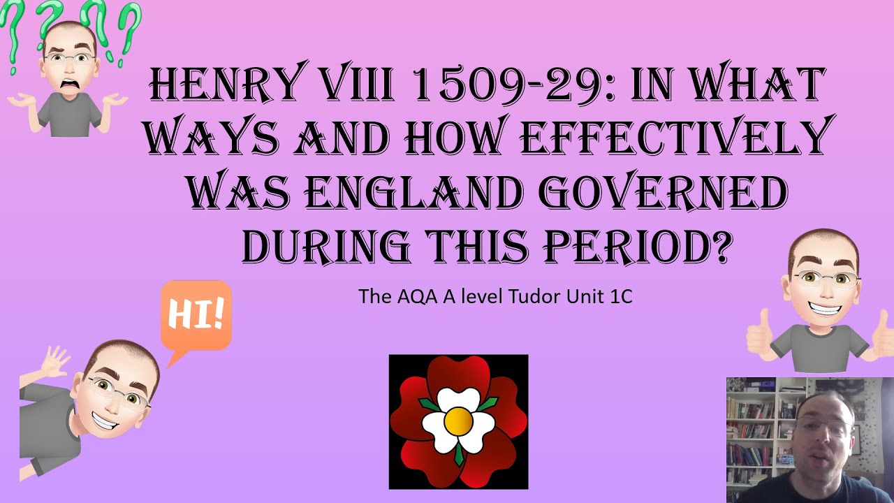 Henry VIII 1509-29: In what ways and how effectively was England governed during this period?