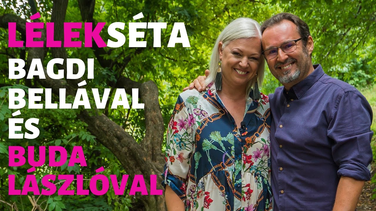 Lélekséta Bagdi Bellával és Buda Lászlóval
