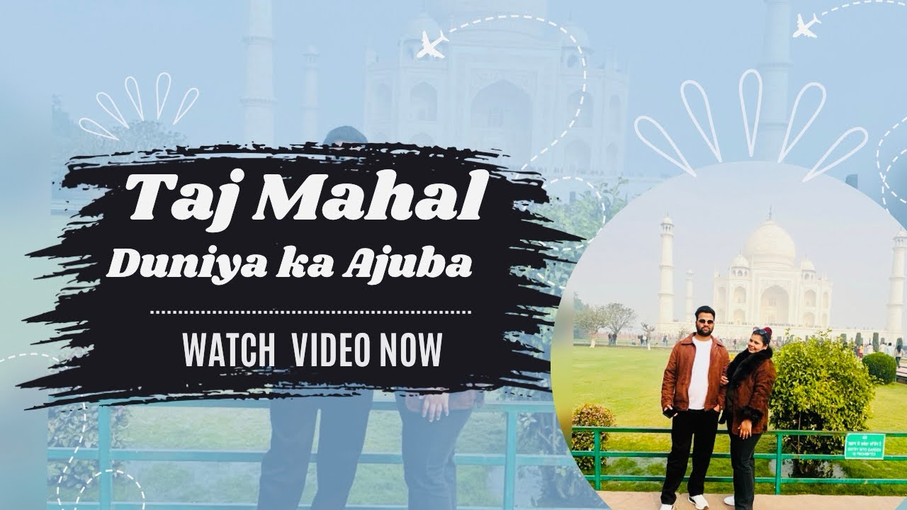 Taj Mahal Full Tour & Love ❤️ | Long Video Documentary Style | Duniya ka Ajuba 