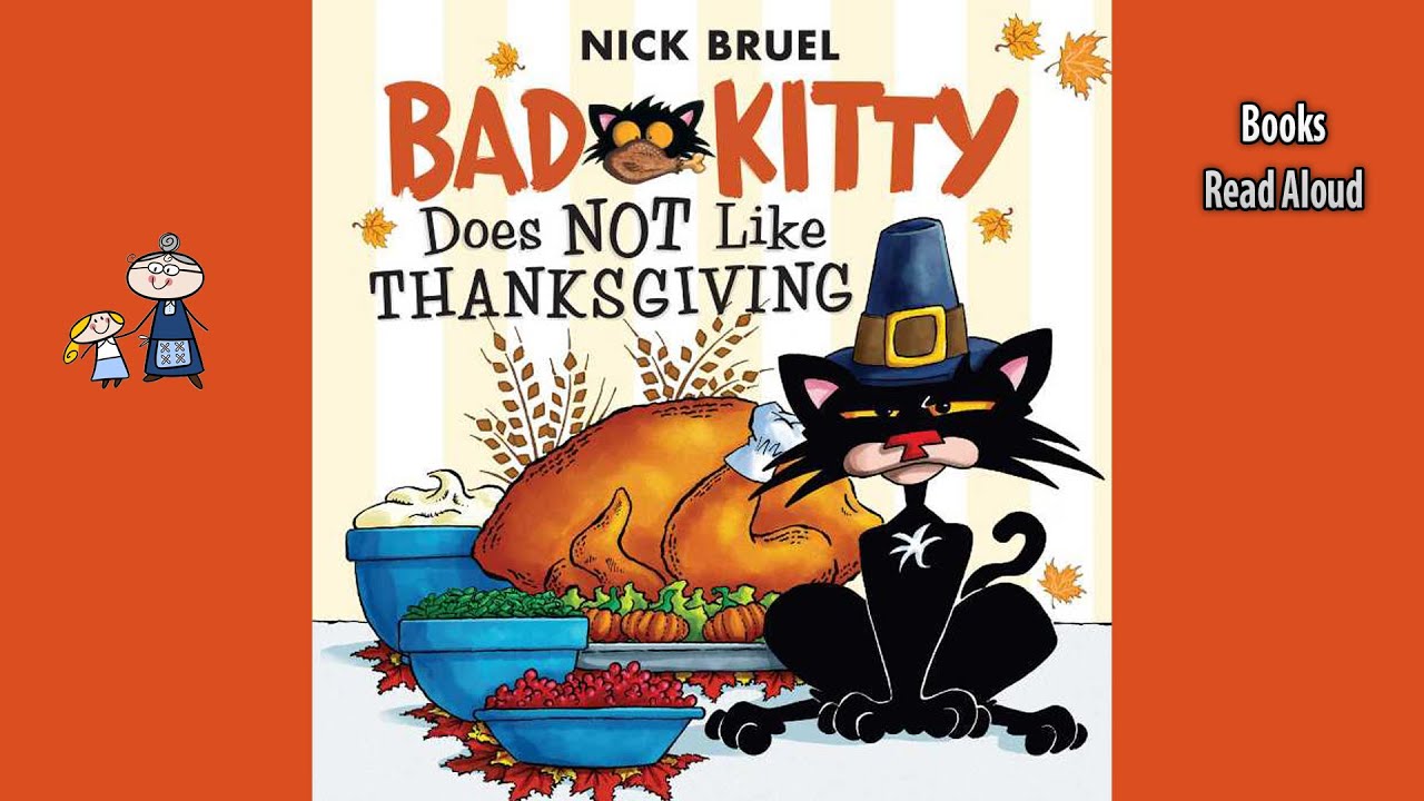 BAD KITTY DOES NOT LIKE THANKSGIVING - A Hilarious Holiday Tale Read Aloud!