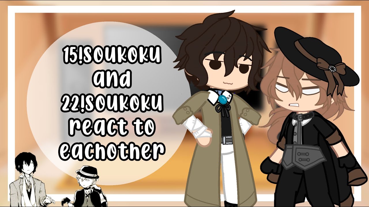 15!Soukoku and 22!Soukoku react to eachother | Part 2/2 | BSD | youklaii