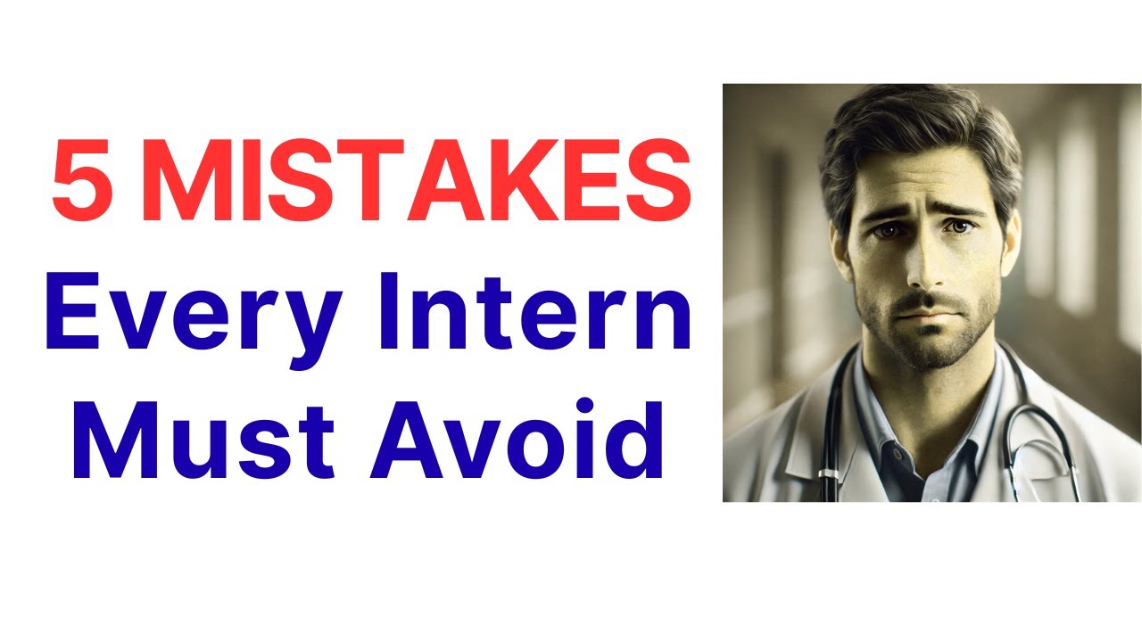 5 MISTAKES Every INTERN Must Avoid #IMG #doctor #usmle