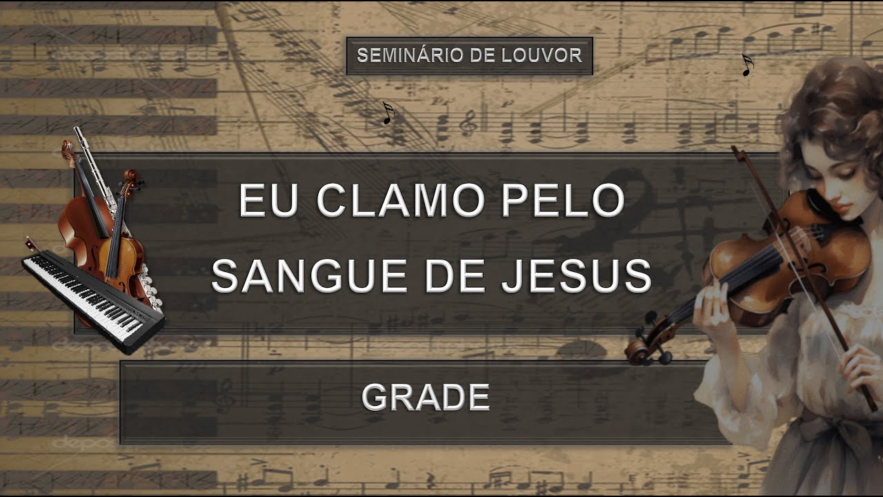 Estudo Partitura (EU CLAMO PELO SANGUE DE JESUS) - Grade | Seminário Louvor