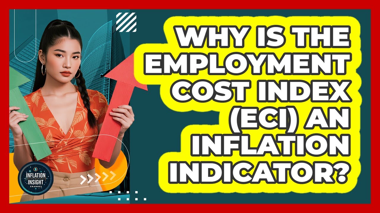 Why Is the Employment Cost Index (ECI) an Inflation Indicator?