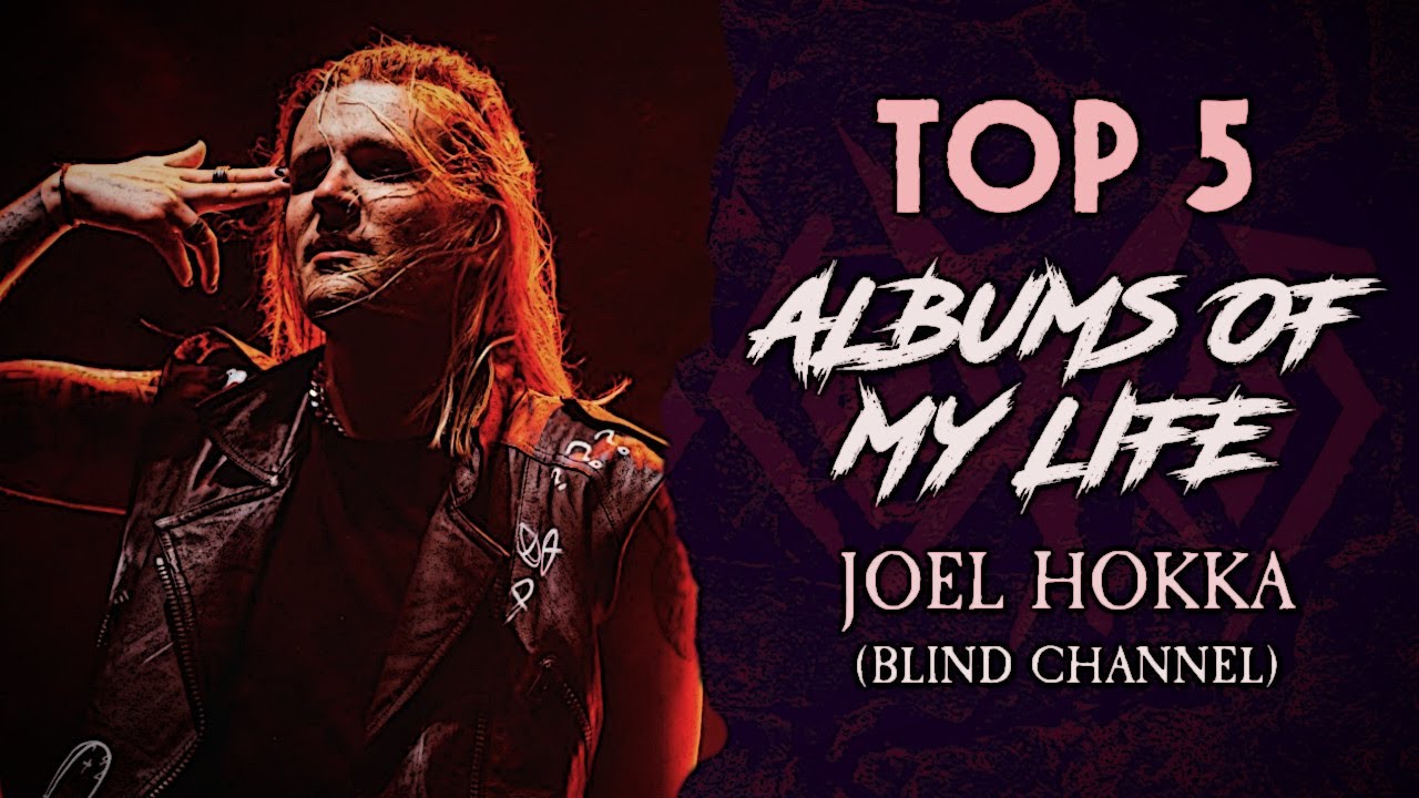 TOP 5 album&oacute;w mojego życia: Joel Hokka (Blind Channel)