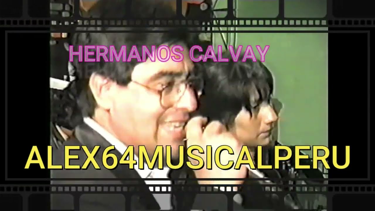 HERMANOS CALVAY - MI ULTIMO AMOR - LUCHO PAZ - EN VIVO - 1997