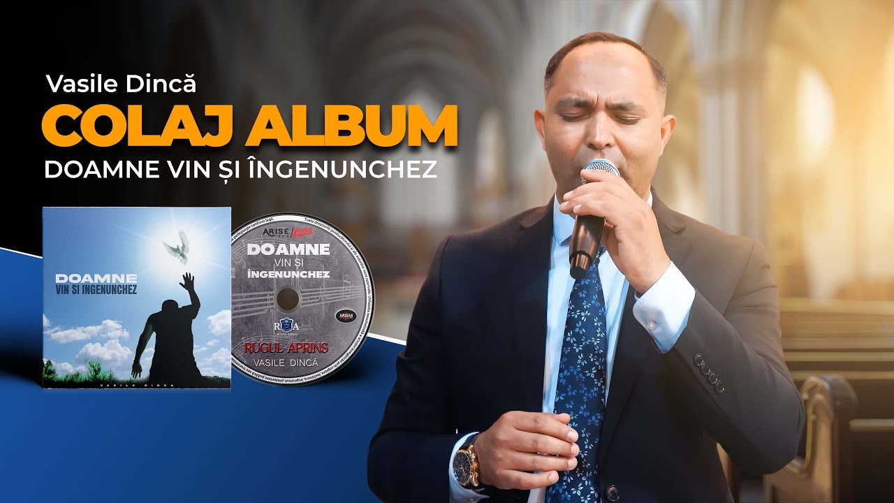 Vasile Dinca - COLAJ ALBUM | DOAMNE VIN SI INGENUNCHEZ 2019