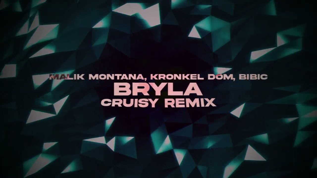 Malik Montana, Kronkel Dom, Bibič - Bryła (Cruisy Remix)